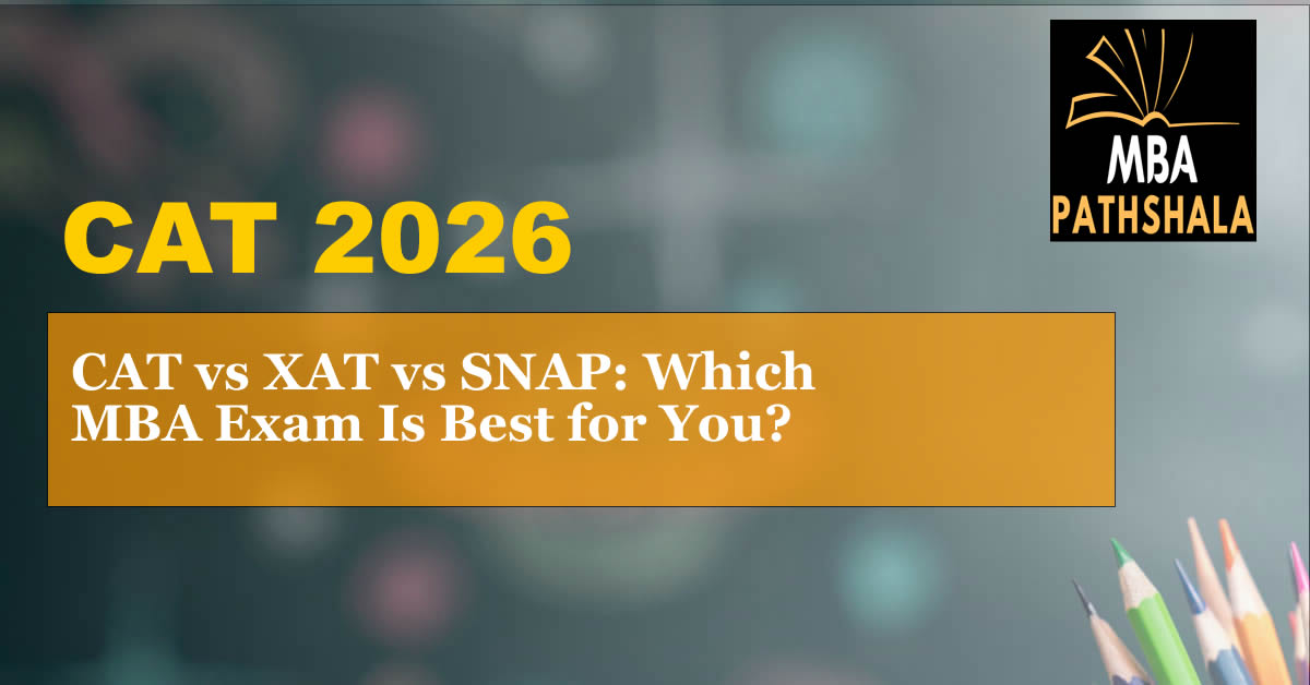 CAT vs XAT vs SNAP: Which MBA Exam Is Best for You?