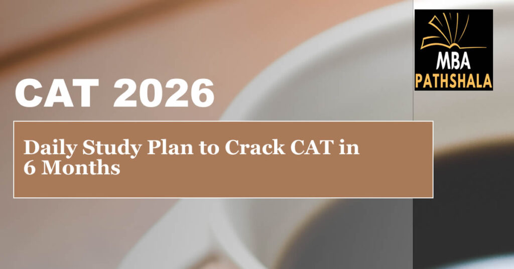 DAILY STUDY PLAN TO CRACK CAT IN 6 MONTHS