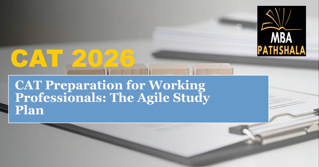 CAT Preparation for Working Professionals: The Agile Study Plan